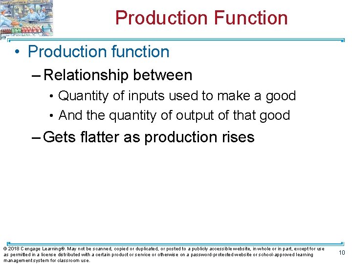 Production Function • Production function – Relationship between • Quantity of inputs used to