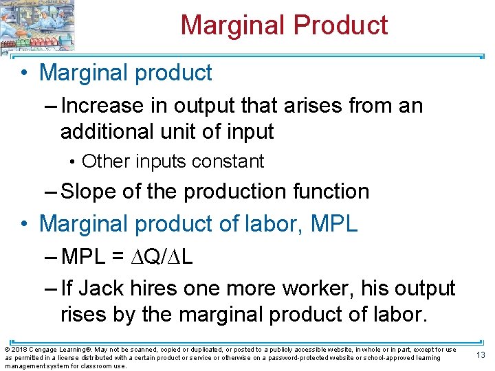 Marginal Product • Marginal product – Increase in output that arises from an additional