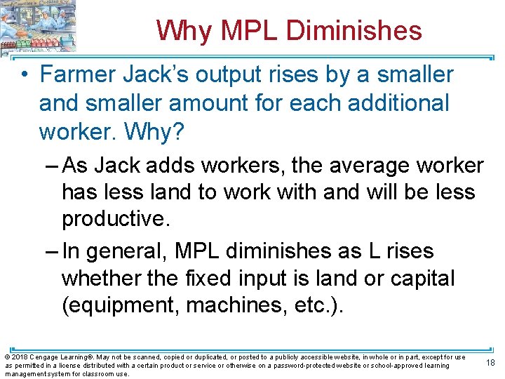 Why MPL Diminishes • Farmer Jack’s output rises by a smaller and smaller amount