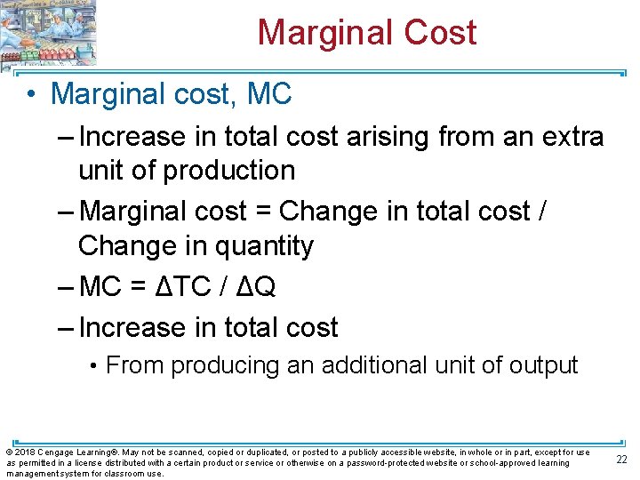 Marginal Cost • Marginal cost, MC – Increase in total cost arising from an