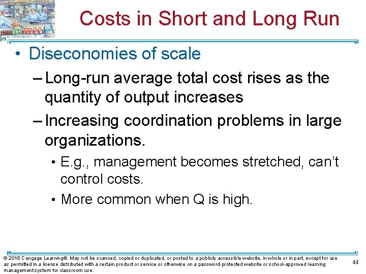 Costs in Short and Long Run • Diseconomies of scale – Long-run average total