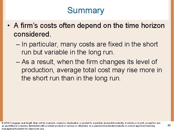 Summary • A firm’s costs often depend on the time horizon considered. – In