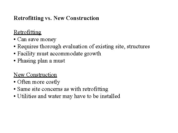 Retrofitting vs. New Construction Retrofitting • Can save money • Requires thorough evaluation of