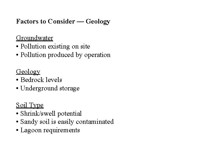 Factors to Consider — Geology Groundwater • Pollution existing on site • Pollution produced