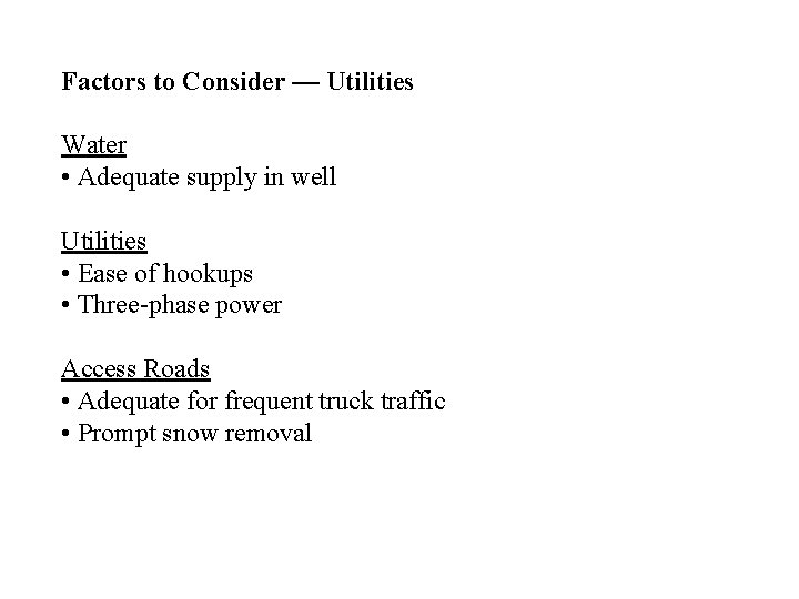 Factors to Consider — Utilities Water • Adequate supply in well Utilities • Ease