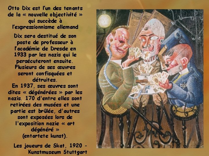 Otto Dix est l’un des tenants de la « nouvelle objectivité » qui succède