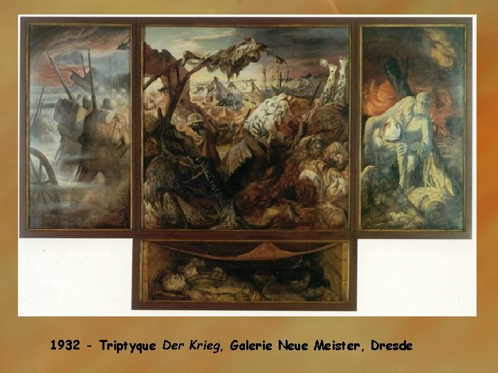 1932 - Triptyque Der Krieg, Galerie Neue Meister, Dresde 