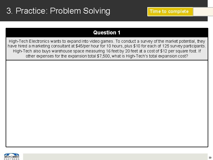 3. Practice: Problem Solving Time to complete Question 1 High-Tech Electronics wants to expand