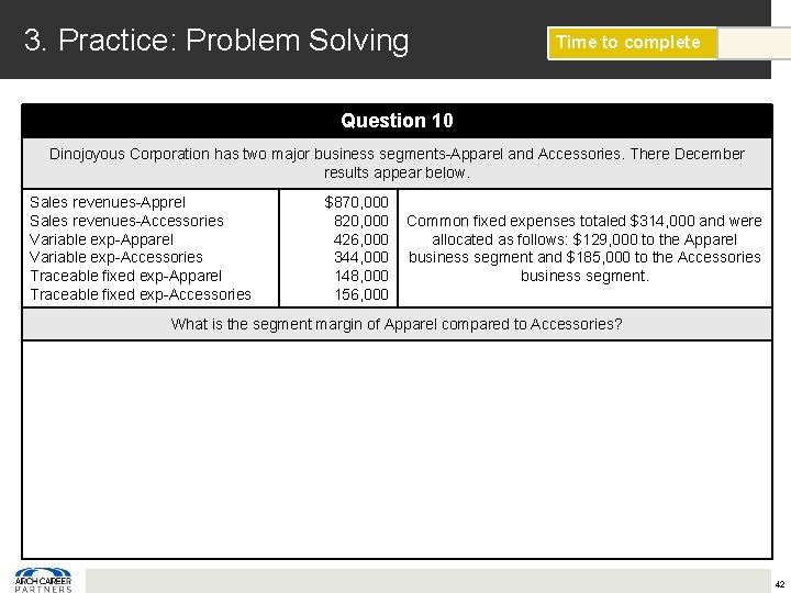 3. Practice: Problem Solving Time to complete Question 10 Dinojoyous Corporation has two major