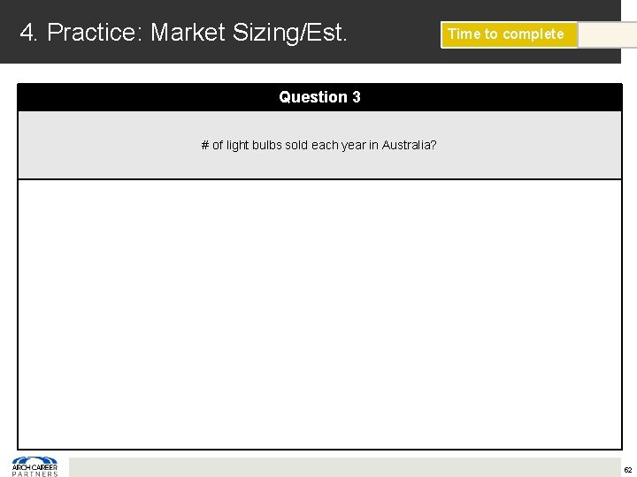 4. Practice: Market Sizing/Est. Time to complete Question 3 # of light bulbs sold