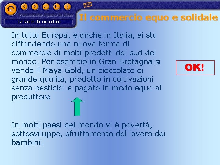 La storia del cioccolato Il commercio equo e solidale In tutta Europa, e anche