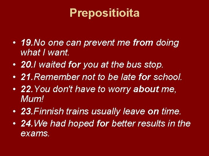 Prepositioita • 19. No one can prevent me from doing what I want. •