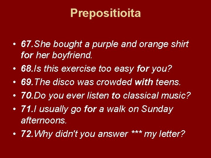 Prepositioita • 67. She bought a purple and orange shirt for her boyfriend. •