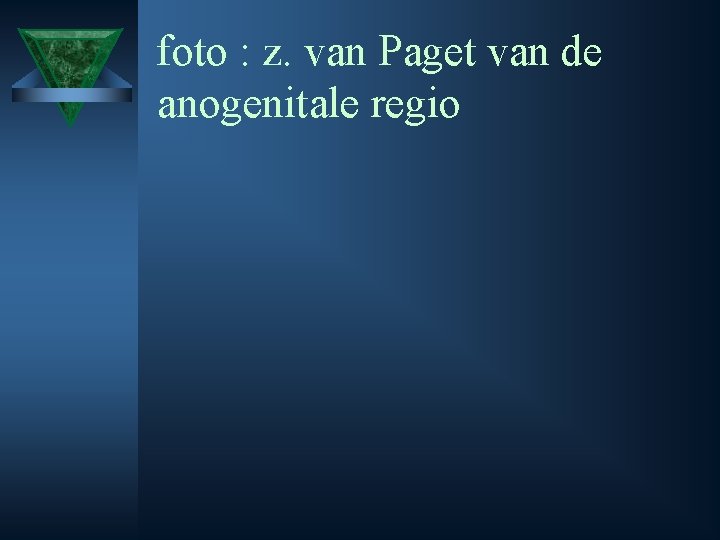 foto : z. van Paget van de anogenitale regio 