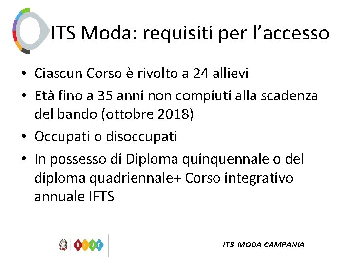 ITS Moda: requisiti per l’accesso • Ciascun Corso è rivolto a 24 allievi •