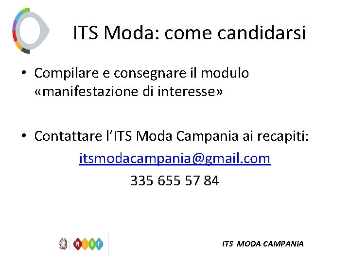 ITS Moda: come candidarsi • Compilare e consegnare il modulo «manifestazione di interesse» •