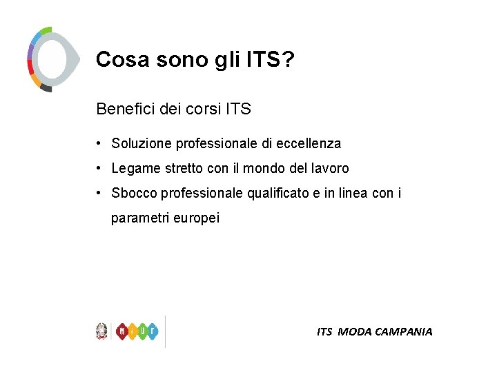 Cosa sono gli ITS? Benefici dei corsi ITS • Soluzione professionale di eccellenza •