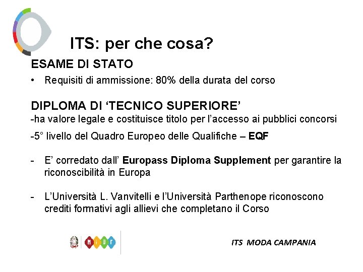 ITS: per che cosa? ESAME DI STATO • Requisiti di ammissione: 80% della durata