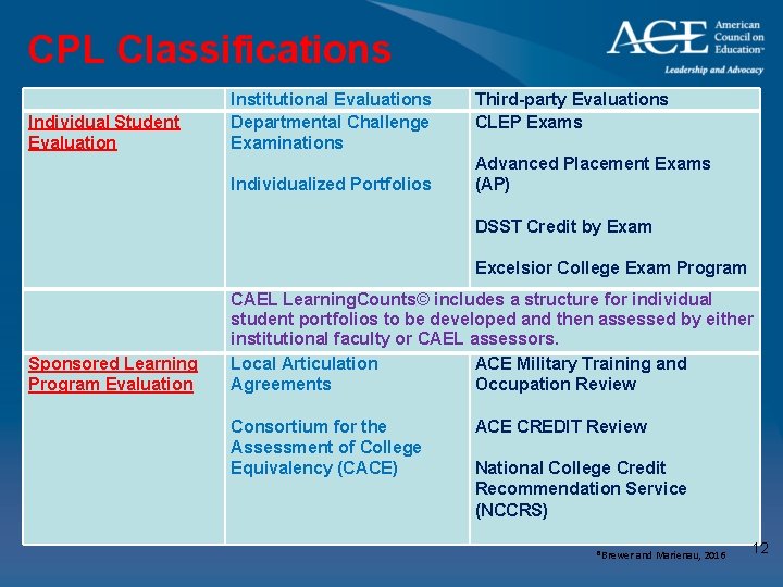 CPL Classifications Individual Student Evaluation Institutional Evaluations Departmental Challenge Examinations Individualized Portfolios Third-party Evaluations