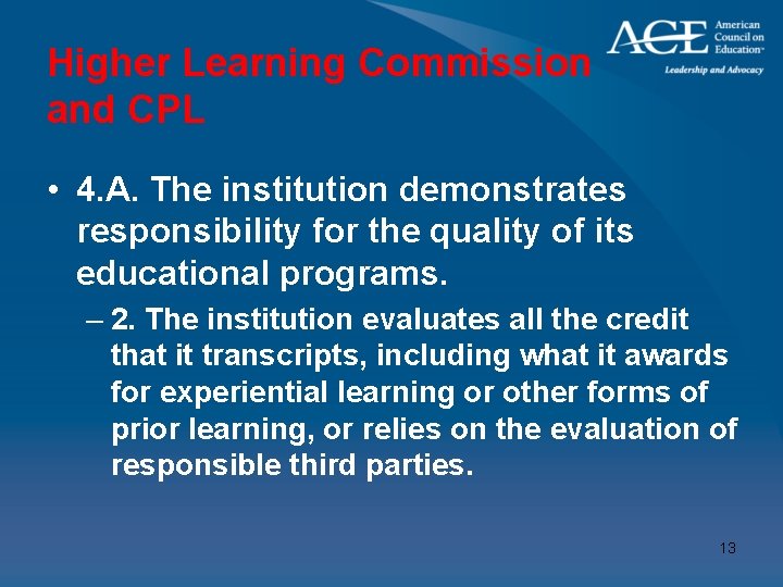 Higher Learning Commission and CPL • 4. A. The institution demonstrates responsibility for the