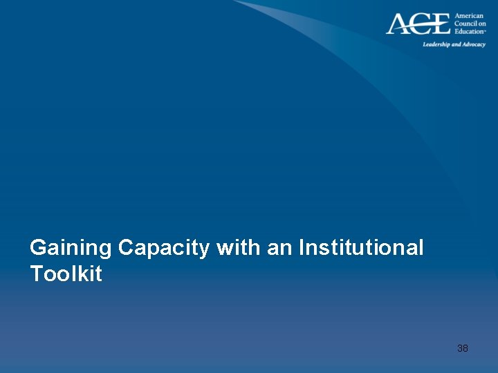 Gaining Capacity with an Institutional Toolkit 38 