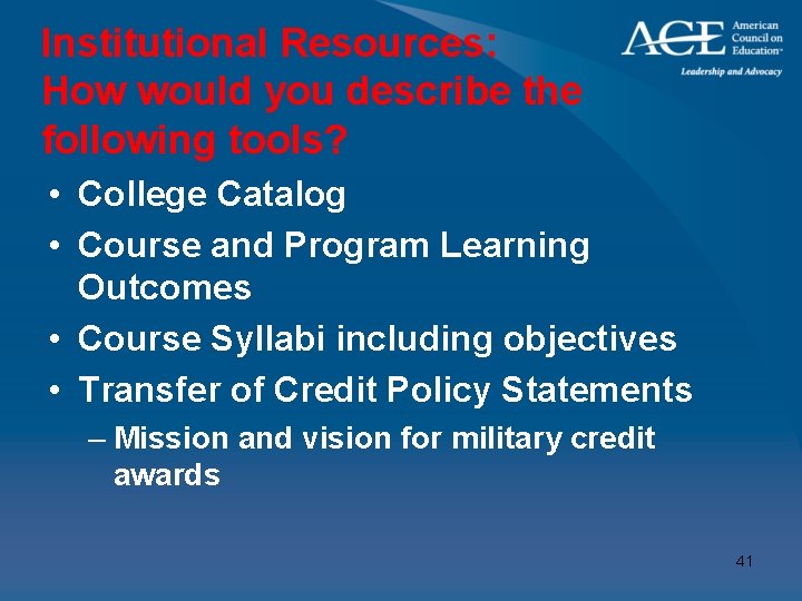 Institutional Resources: How would you describe the following tools? • College Catalog • Course