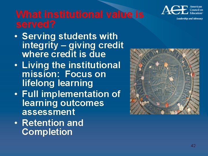 What institutional value is served? • Serving students with integrity – giving credit where