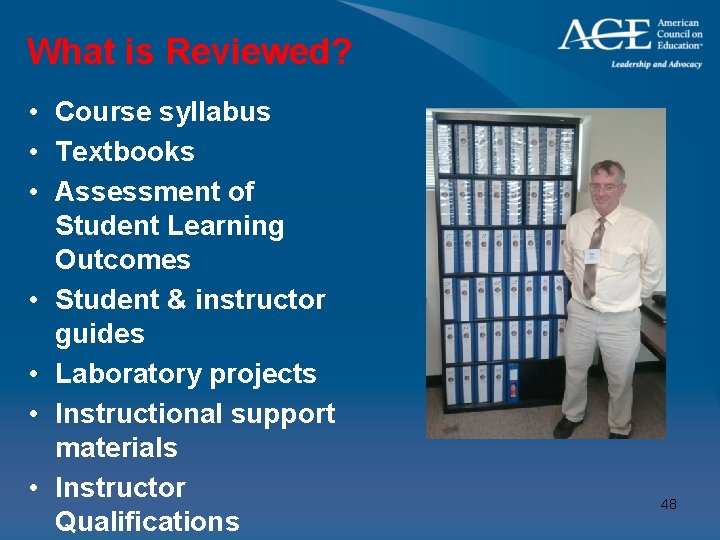 What is Reviewed? • Course syllabus • Textbooks • Assessment of Student Learning Outcomes