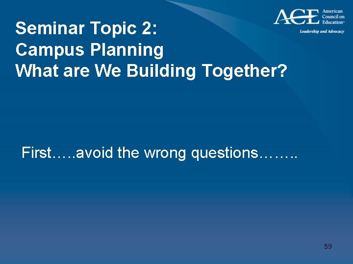 Seminar Topic 2: Campus Planning What are We Building Together? First…. . avoid the