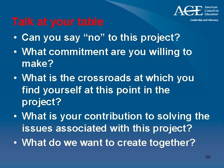 Talk at your table • Can you say “no” to this project? • What