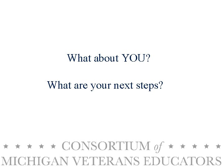 What about YOU? What are your next steps? 