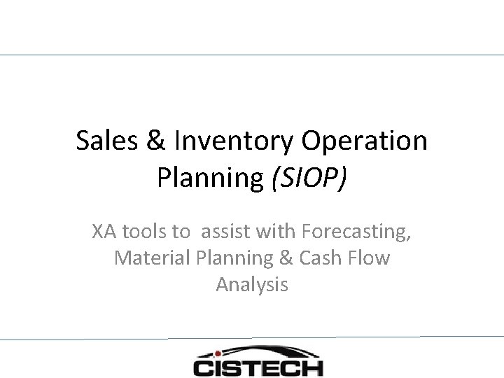 Sales & Inventory Operation Planning (SIOP) XA tools to assist with Forecasting, Material Planning