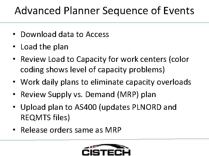 Advanced Planner Sequence of Events • Download data to Access • Load the plan