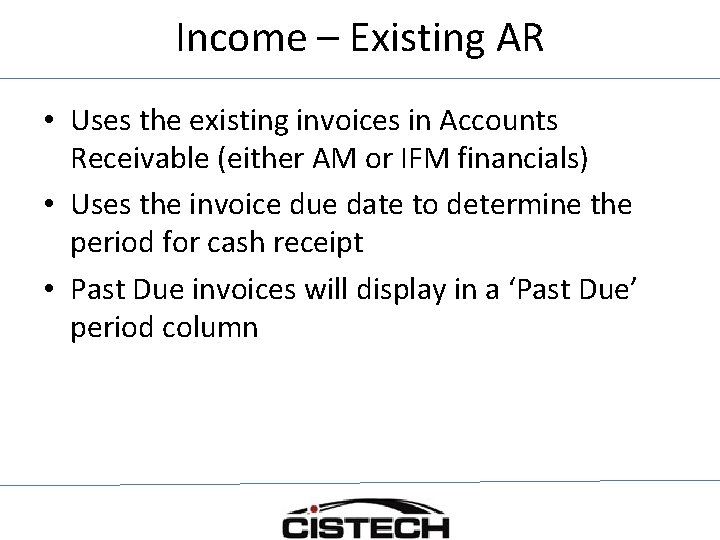 Income – Existing AR • Uses the existing invoices in Accounts Receivable (either AM