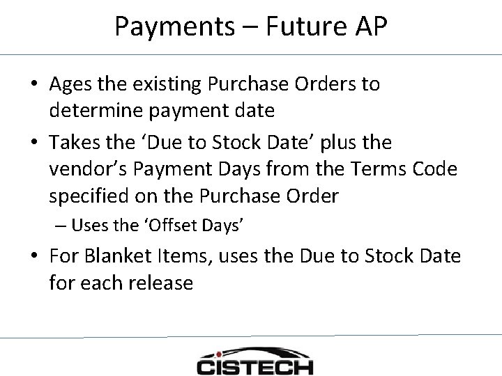 Payments – Future AP • Ages the existing Purchase Orders to determine payment date