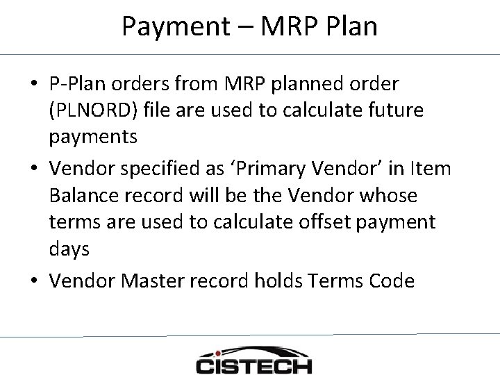 Payment – MRP Plan • P-Plan orders from MRP planned order (PLNORD) file are