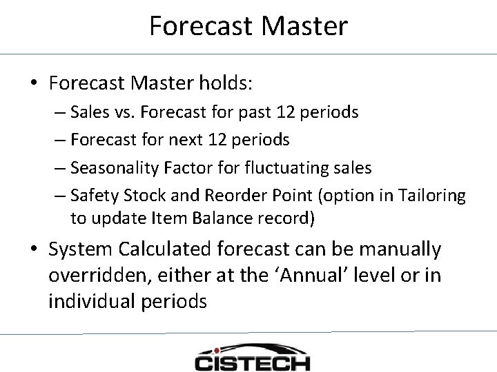 Forecast Master • Forecast Master holds: – Sales vs. Forecast for past 12 periods