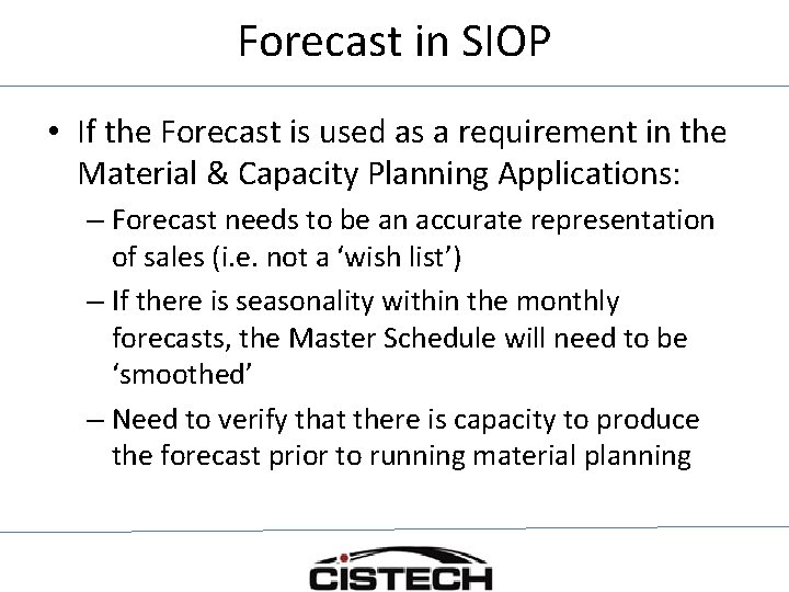 Forecast in SIOP • If the Forecast is used as a requirement in the