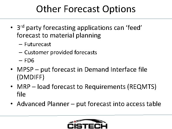 Other Forecast Options • 3 rd party forecasting applications can ‘feed’ forecast to material