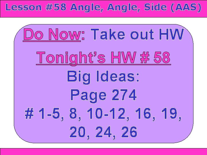 Lesson #58 Congruence: Angle, Side (AAS) SSS and SAS 4 -4 Triangle 4 -5