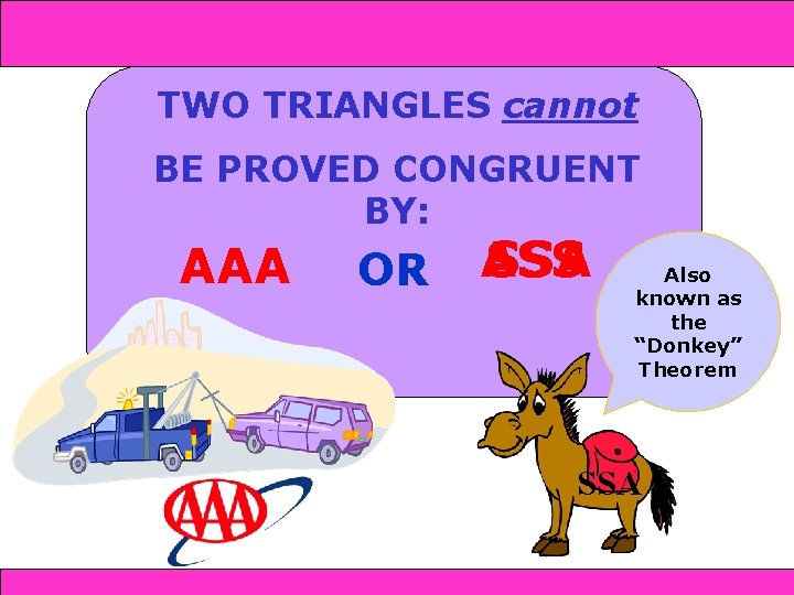 and SAS 4 -4 Triangle Congruence: SSS 4 -5 AAS TWO TRIANGLES cannot BE