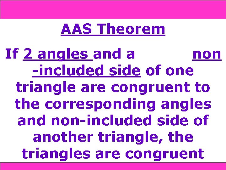 and SAS 4 -4 Triangle Congruence: SSS 4 -5 AAS Theorem If 2 angles