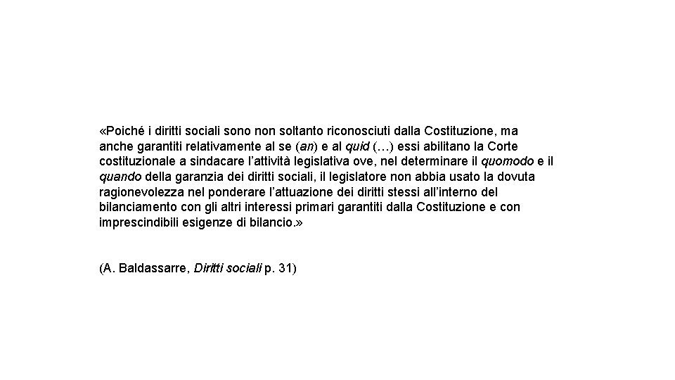  «Poiché i diritti sociali sono non soltanto riconosciuti dalla Costituzione, ma anche garantiti