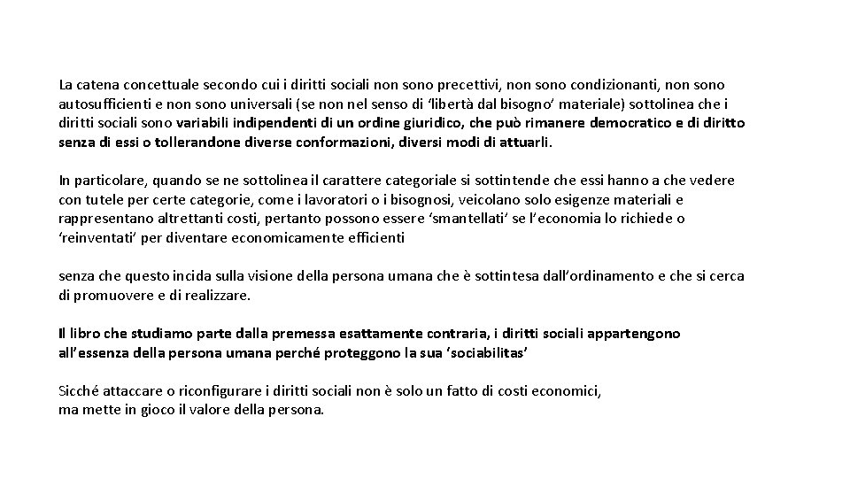 La catena concettuale secondo cui i diritti sociali non sono precettivi, non sono condizionanti,