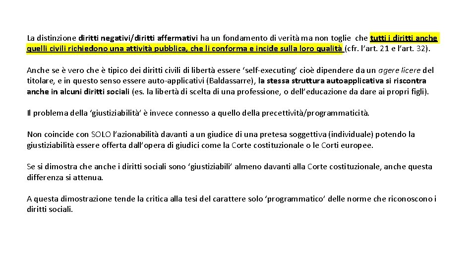 La distinzione diritti negativi/diritti affermativi ha un fondamento di verità ma non toglie che