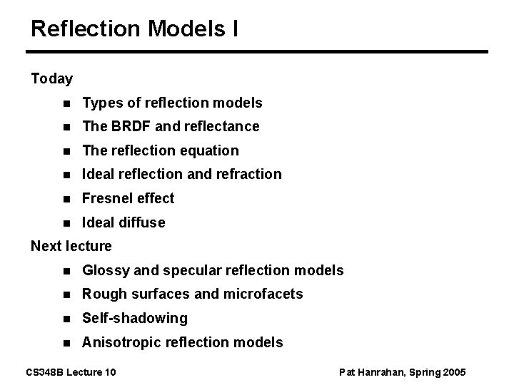 Reflection Models I Today n Types of reflection models n The BRDF and reflectance