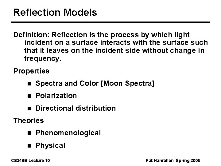 Reflection Models Definition: Reflection is the process by which light incident on a surface