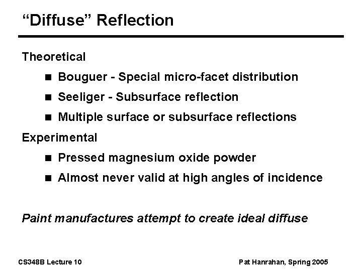“Diffuse” Reflection Theoretical n Bouguer - Special micro-facet distribution n Seeliger - Subsurface reflection