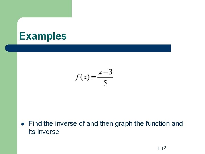 Examples l Find the inverse of and then graph the function and its inverse