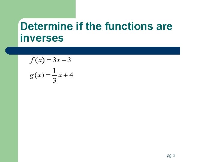 Determine if the functions are inverses pg 3 
